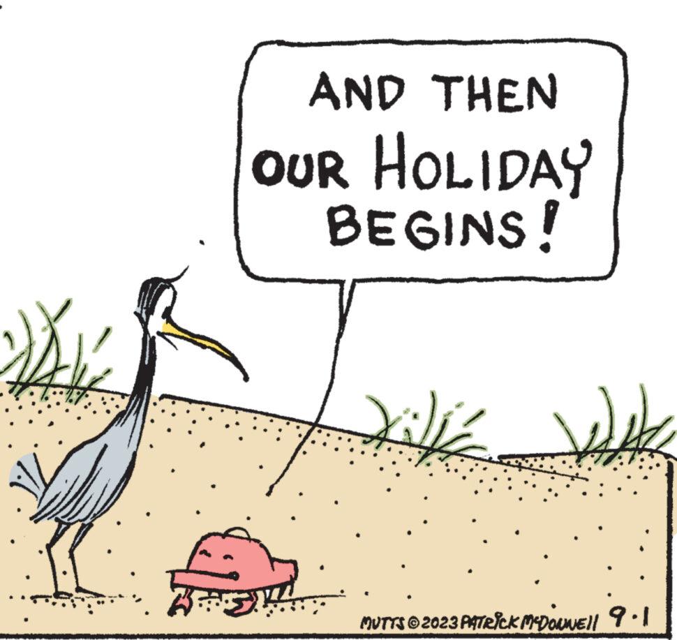 Rectangle OCR: Wak to fin AND THEN OUR HOLIDAY BEGINS! 235 3!!!!! Xille H MUTTS © 2023 PATRICK MCDONNEll 9.11 Wak to fin AND THEN OUR HOLIDAY BEGINS ! 235 3 !!!!! Xille H MUTTS © 2023 PATRICK MCDONNEll 9.11