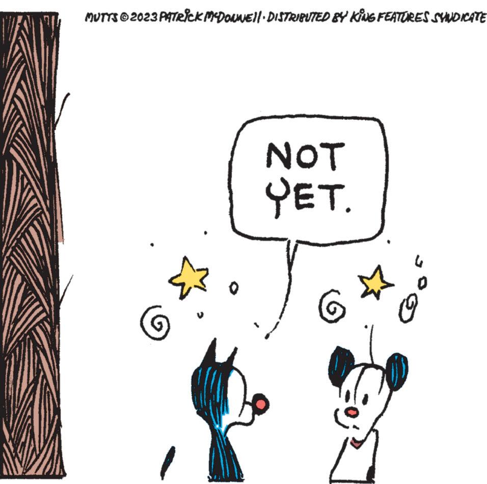 Sharing OCR: MUTTS © 2023 PATRICK MCDONNE||· DISTRIBUTED BY KING FEATURES SYNDICATE NOT YET. M U MUTTS © 2023 PATRICK MCDONNE || · DISTRIBUTED BY KING FEATURES SYNDICATE NOT YET . M U