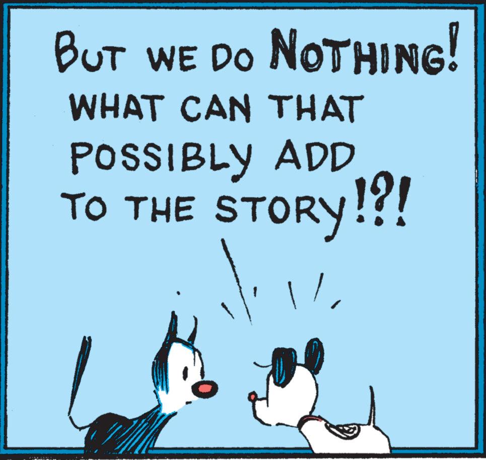 Sharing OCR: BUT WE DO NOTHING! WHAT CAN THAT POSSIBLY ADD TO THE STORY!?! BUT WE DO NOTHING ! WHAT CAN THAT POSSIBLY ADD TO THE STORY ! ? !