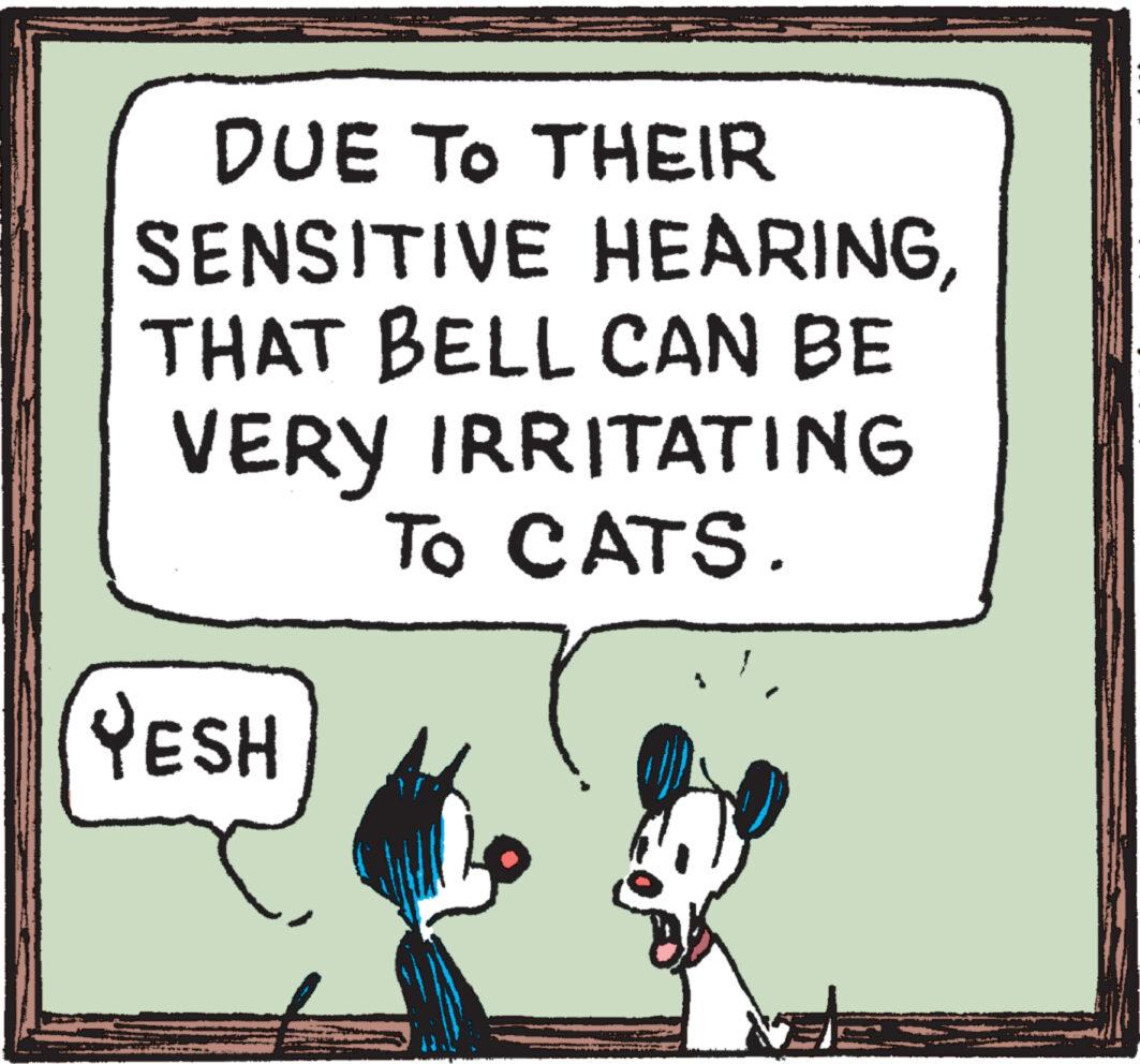 Illustration OCR: DUE TO THEIR SENSITIVE HEARINGTHAT BELL CAN BE VERY IRRITATING To CATS. YESH DUE TO THEIR SENSITIVE HEARINGTHAT BELL CAN BE VERY IRRITATING To CATS . YESH