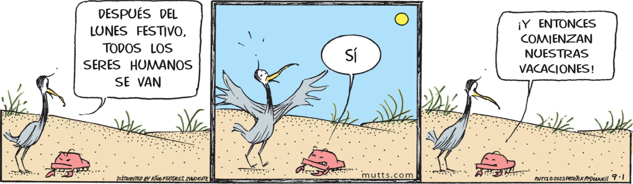 Adaptation OCR: DESPUÉS DEL LUNES FESTIVOTODOS LOS SERES HUMANOS SE VAN ?cc DISTRIBUTED BY KING FEATURES SYNDICATE Sí mutts.com DAV ¡Y ENTONCES COMIENZAN NUESTRAS VACACIONES! MUTTS2023 PATRICK MCDONWEll 9.1 DESPUÉS DEL LUNES FESTIVOTODOS LOS SERES HUMANOS SE VAN ?cc DISTRIBUTED BY KING FEATURES SYNDICATE Sí mutts.com DAV ¡ Y ENTONCES COMIENZAN NUESTRAS VACACIONES ! MUTTS2023 PATRICK MCDONWEll 9.1