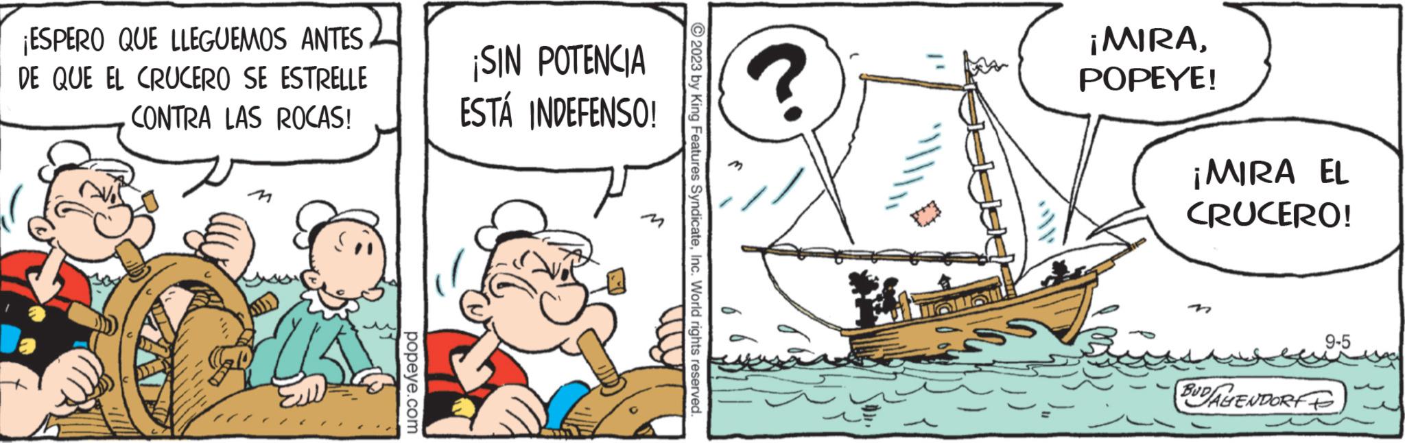 Art OCR: ¡ESPERO QUE LLEGUEMOS ANTES DE QUE EL CRUCERO SE ESTRELLE CONTRA LAS ROCAS! ¡SIN POTENCIA ? FUE ¡MIRAESTÁ INDEFENSO! POPEYE! ¡MIRA EL CRUCERO! 9-5 BUDAYENDORFF ¡ ESPERO QUE LLEGUEMOS ANTES DE QUE EL CRUCERO SE ESTRELLE CONTRA LAS ROCAS ! ¡ SIN POTENCIA ? FUE ¡ MIRAESTÁ INDEFENSO ! POPEYE ! ¡ MIRA EL CRUCERO ! 9-5 BUDAYENDORFF