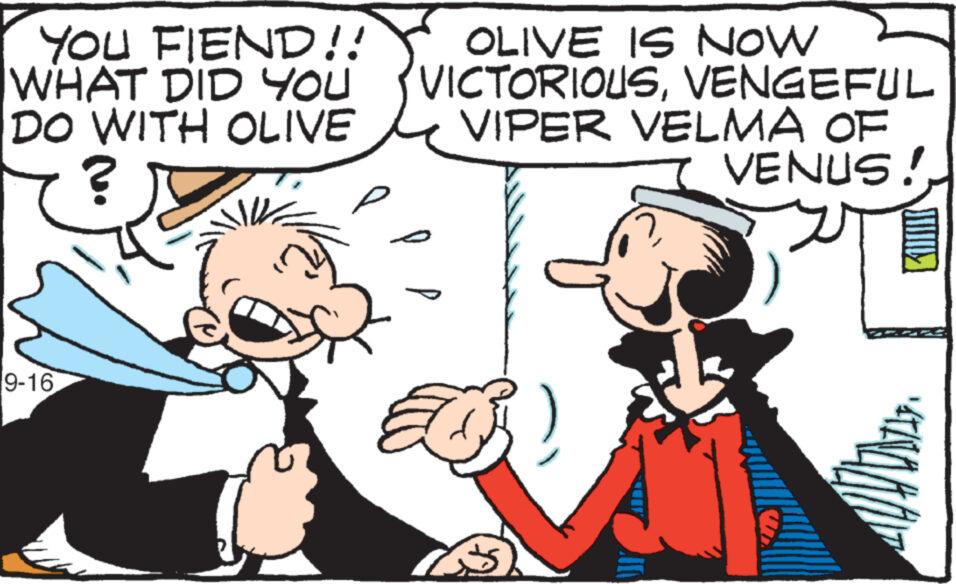 Mammal OCR: YOU FIEND!! WHAT DID YOU DO WITH OLIVE ? 9-16 OLIVE IS NOW VICTORIOUSVENGEFUL VIPER VELMA OF VENUS! ??????? YOU FIEND !! WHAT DID YOU DO WITH OLIVE ? 9-16 OLIVE IS NOW VICTORIOUSVENGEFUL VIPER VELMA OF VENUS ! ???????
