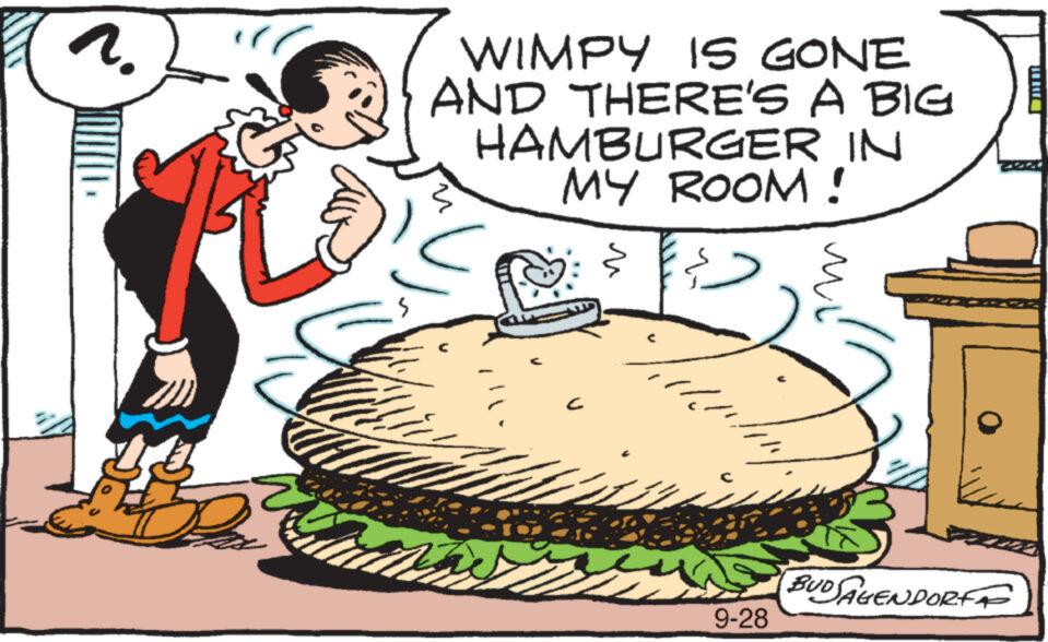 Tableware OCR: 2. WIMPY IS GONE AND THERE'S A BIG HAMBURGER MY ROOM! IN C 9-28 m BUDSAGENDORFF 2 . WIMPY IS GONE AND THERE'S A BIG HAMBURGER MY ROOM ! IN C 9-28 m BUDSAGENDORFF