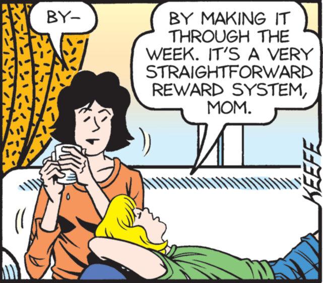 People OCR: BY- BY MAKING IT THROUGH THE WEEK. IT'S A VERY STRAIGHTFORWARD REWARD SYSTEMMOM. ? XXX KEEFE BY BY MAKING IT THROUGH THE WEEK . IT'S A VERY STRAIGHTFORWARD REWARD SYSTEMMOM . ? XXX KEEFE