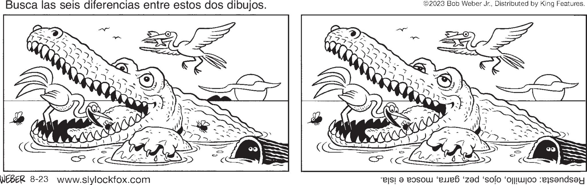 Bird OCR: Busca las seis diferencias entre estos dos dibujos. comman 132636 WEBER 8-23 www.slylockfox.com ?2023 Bob Weber Jr.Distributed by King Features. nacion Tw e o zd 'solo o sandsay Busca las seis diferencias entre estos dos dibujos . comman 132636 WEBER 8-23 www.slylockfox.com ?2023 Bob Weber Jr.Distributed by King Features . nacion Tw e o zd ' solo o sandsay