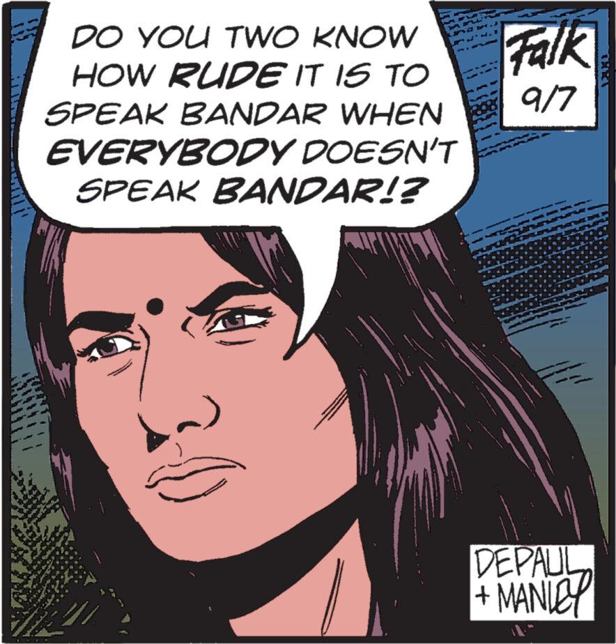 Art OCR: X DO YOU TWO KNOW HOW RUDE IT IS TO SPEAK BANDAR WHEN EVERYBODY DOESN'T SPEAK BANDAR!? be >> www Falk 9/7 DEPAUL + MANLEY X DO YOU TWO KNOW HOW RUDE IT IS TO SPEAK BANDAR WHEN EVERYBODY DOESN'T SPEAK BANDAR !? be >> www Falk 9/7 DEPAUL + MANLEY