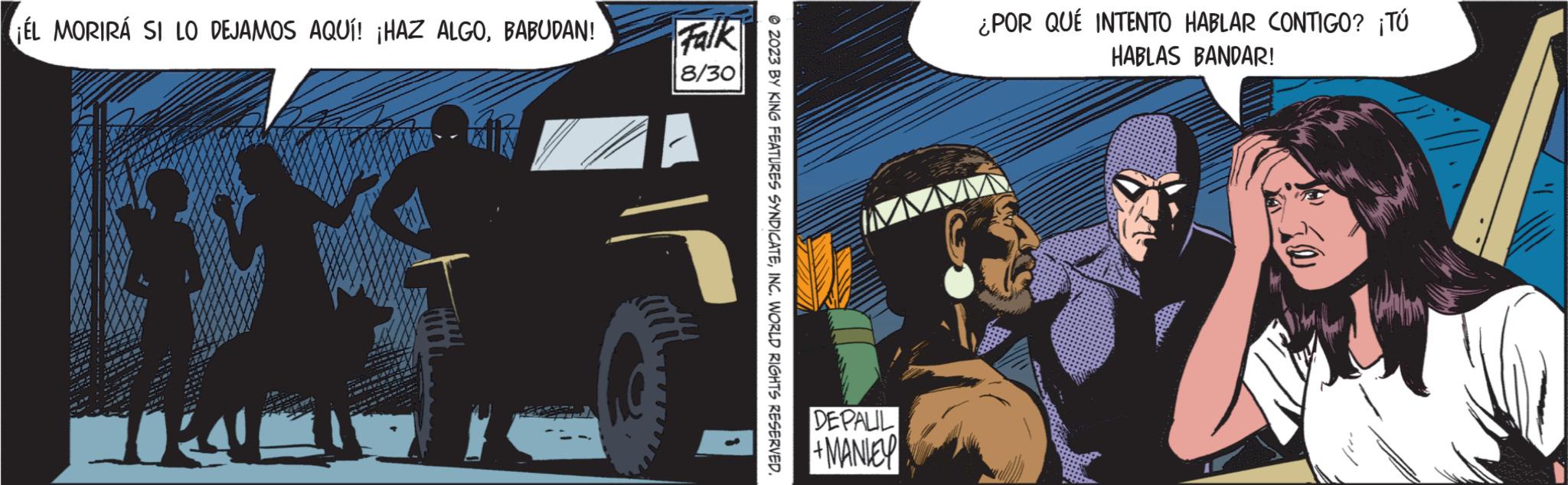 Vehicle OCR: ¡EL MORIRÁ SI LO DEJAMOS AQUÍ! ¡HAZ ALGOBABUDAN! TRACT "' Falk 8/30 © 2023 BY KING FEATURES SYNDICATEINC. WORLD RIGHTS RESERVED. DEPALIL + MANLEY ¿POR QUÉ INTENTO HABLAR CONTIGO? ¡TÚ HABLAS BANDAR! ¡ EL MORIRÁ SI LO DEJAMOS AQUÍ ! ¡ HAZ ALGOBABUDAN ! TRACT " ' Falk 8/30 © 2023 BY KING FEATURES SYNDICATEINC . WORLD RIGHTS RESERVED . DEPALIL + MANLEY ¿ POR QUÉ INTENTO HABLAR CONTIGO ? ¡ TÚ HABLAS BANDAR !