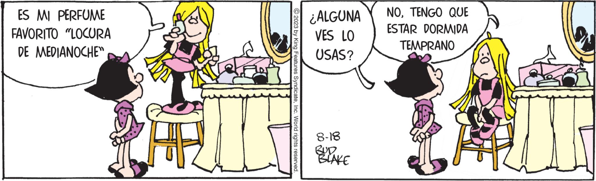 Humour OCR: ES MI PERFUME FAVORITO "LOCURA DE MEDIANOCHE" © 2023 by King Features SyndicateInc. World rights reserved. ¿ALGUNA VES LO USAS? 8-18 BUD. BLAKE NOTENGO QUE ESTAR DORMIDA TEMPRANO ES MI PERFUME FAVORITO " LOCURA DE MEDIANOCHE " © 2023 by King Features SyndicateInc. World rights reserved . ¿ ALGUNA VES LO USAS ? 8-18 BUD . BLAKE NOTENGO QUE ESTAR DORMIDA TEMPRANO
