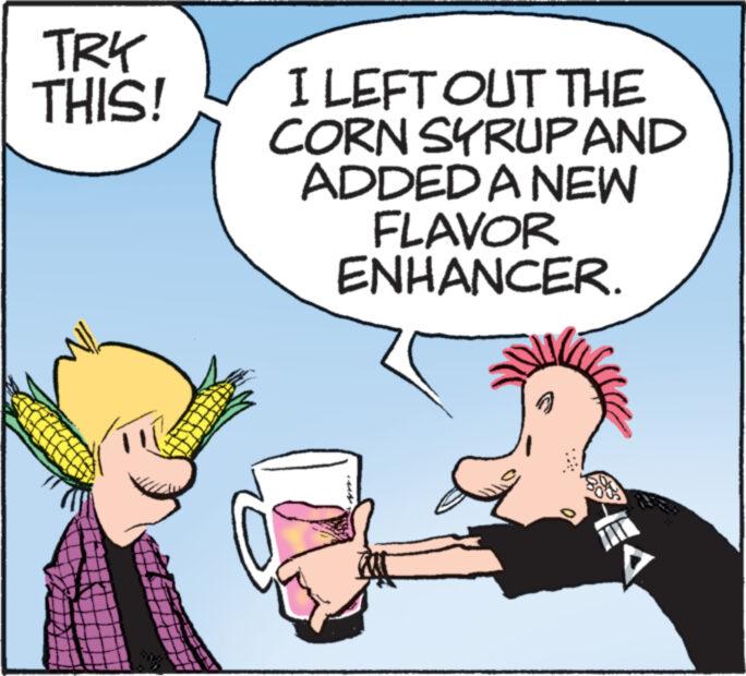 Humour OCR: TRY THIS! I LEFT OUT THE CORN SYRUP AND ADDED A NEW FLAVOR ENHANCER. TRY THIS ! I LEFT OUT THE CORN SYRUP AND ADDED A NEW FLAVOR ENHANCER .