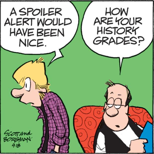 Gesture OCR: A SPOILER ALERT WOULD HAVE BEEN NICE. SCOTT and BORGMAN 4.18 HOW ARE YOUR HISTORY GRADES? A SPOILER ALERT WOULD HAVE BEEN NICE . SCOTT and BORGMAN 4.18 HOW ARE YOUR HISTORY GRADES ?