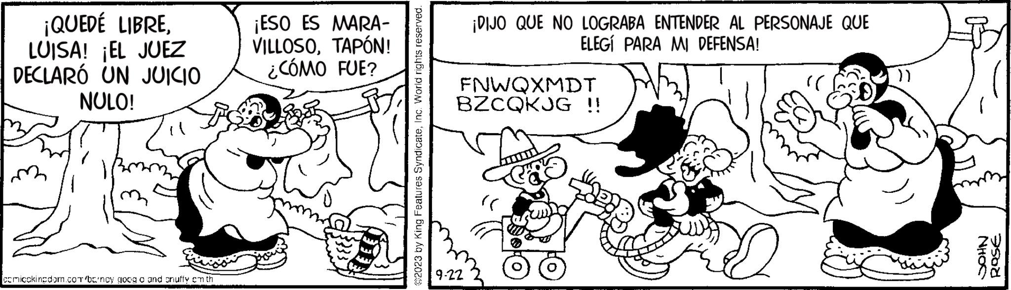 Drawing OCR: ¡QUEDÉ LIBRELUISA! ¡EL JUEZ DECLARÓ UN JUICIO NULO! m comicokingdom.com/bcrncy.goog c and onuffy em th ¡ESO ES MARA- VILLOSOTAPÓN! ¿CÓMO FUE? ©2023 by King Features SyndicateInc. World rights reserved. ¡DIJO QUE NO LOGRABA ENTENDER AL PERSONAJE QUE ELEGI PARA MI DEFENSA! FNWQXMDT BZCQKJG !! 9-22 "( 20 "( }} NHOS ROSE ¡ QUEDÉ LIBRELUISA ! ¡ EL JUEZ DECLARÓ UN JUICIO NULO ! m comicokingdom.com/bcrncy.goog c and onuffy em th ¡ ESO ES MARA VILLOSOTAPÓN ! ¿ CÓMO FUE ? © 2023 by King Features SyndicateInc. World rights reserved . ¡ DIJO QUE NO LOGRABA ENTENDER AL PERSONAJE QUE ELEGI PARA MI DEFENSA ! FNWQXMDT BZCQKJG !! 9-22 " ( 20 " ( } } NHOS ROSE