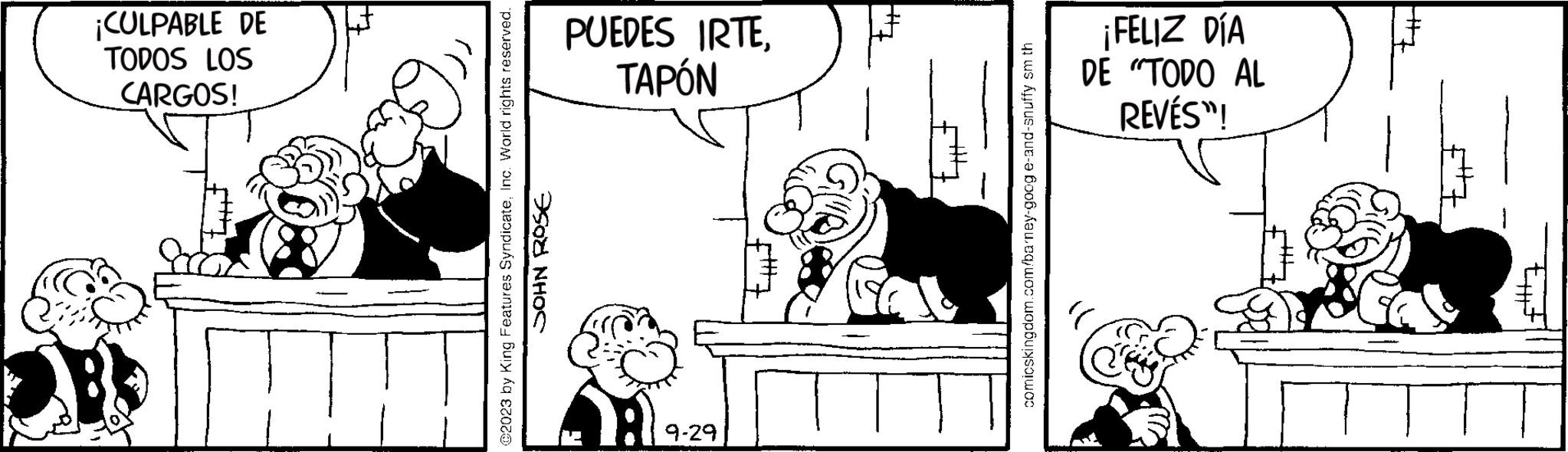 Line OCR: ¡CULPABLE DE TODOS LOS CARGOS! 11 ?2023 by King Features SyndicateInc. World rights reserved. SOHN ROSE PUEDES IRTETAPÓN 1:19-2² th ++ comicskingdom.com/barney-goog e-and-snuffy sm th ¡FELIZ DÍA DE "TODO AL REVÉS"! }} tif ¡ CULPABLE DE TODOS LOS CARGOS ! 11 ?2023 by King Features SyndicateInc. World rights reserved . SOHN ROSE PUEDES IRTETAPÓN 1 : 19-2² th ++ comicskingdom.com/barney-goog e - and - snuffy sm th ¡ FELIZ DÍA DE " TODO AL REVÉS " ! } } tif
