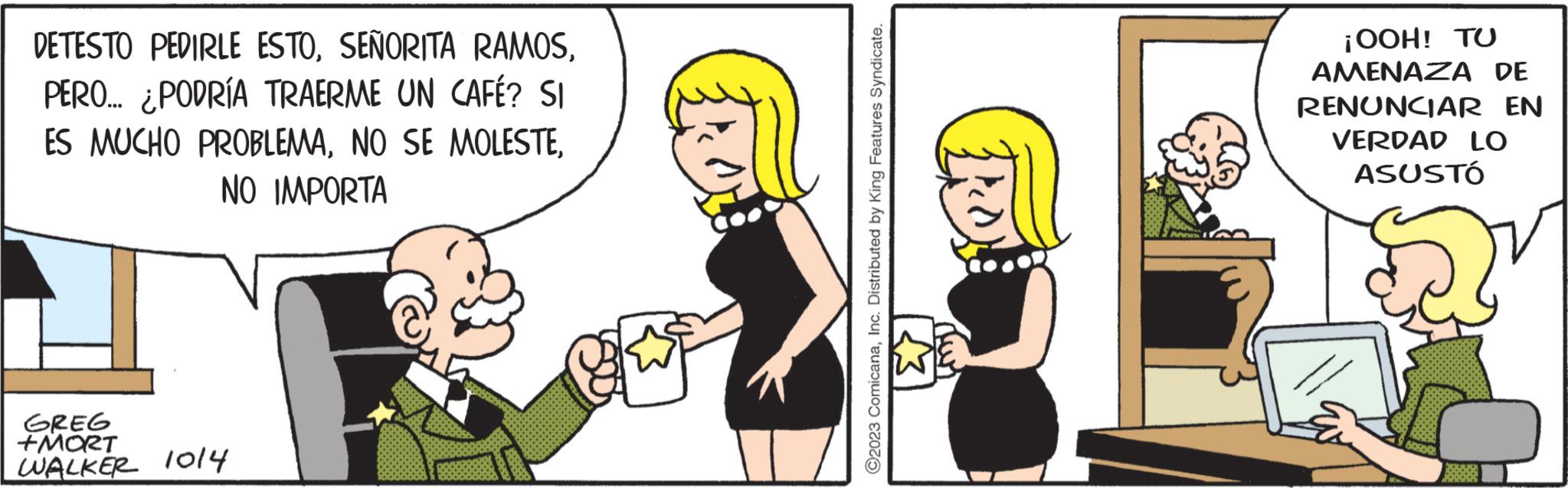 Gesture OCR: DETESTO PEDIRLE ESTOPERO... ¿PODRÍA TRAERME UN CAFÉ? SI ES MUCHO PROBLEMANO IMPORTA GREG +MORT WALKER 1014 ?2023 ComicanaInc. Distributed by King Features Syndicate. ¡OOH! TU AMENAZA DE RENUNCIAR EN VERDAD LO ASUSTÓ DETESTO PEDIRLE ESTOSEÑORITA RAMOSPERO ... ¿ PODRÍA TRAERME UN CAFÉ ? SI ES MUCHO PROBLEMANO SE MOLESTENO IMPORTA GREG + MORT WALKER 1014 ?2023 ComicanaInc. Distributed by King Features Syndicate . ¡ OOH ! TU AMENAZA DE RENUNCIAR EN VERDAD LO ASUSTÓ