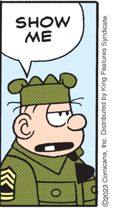 Font OCR: DOE (1>>>) O ME SHOW O2023 ComicanaInc. Distributed by King Features Syndicate. DOE ( 1 >>> ) O ME SHOW O2023 ComicanaInc. Distributed by King Features Syndicate .