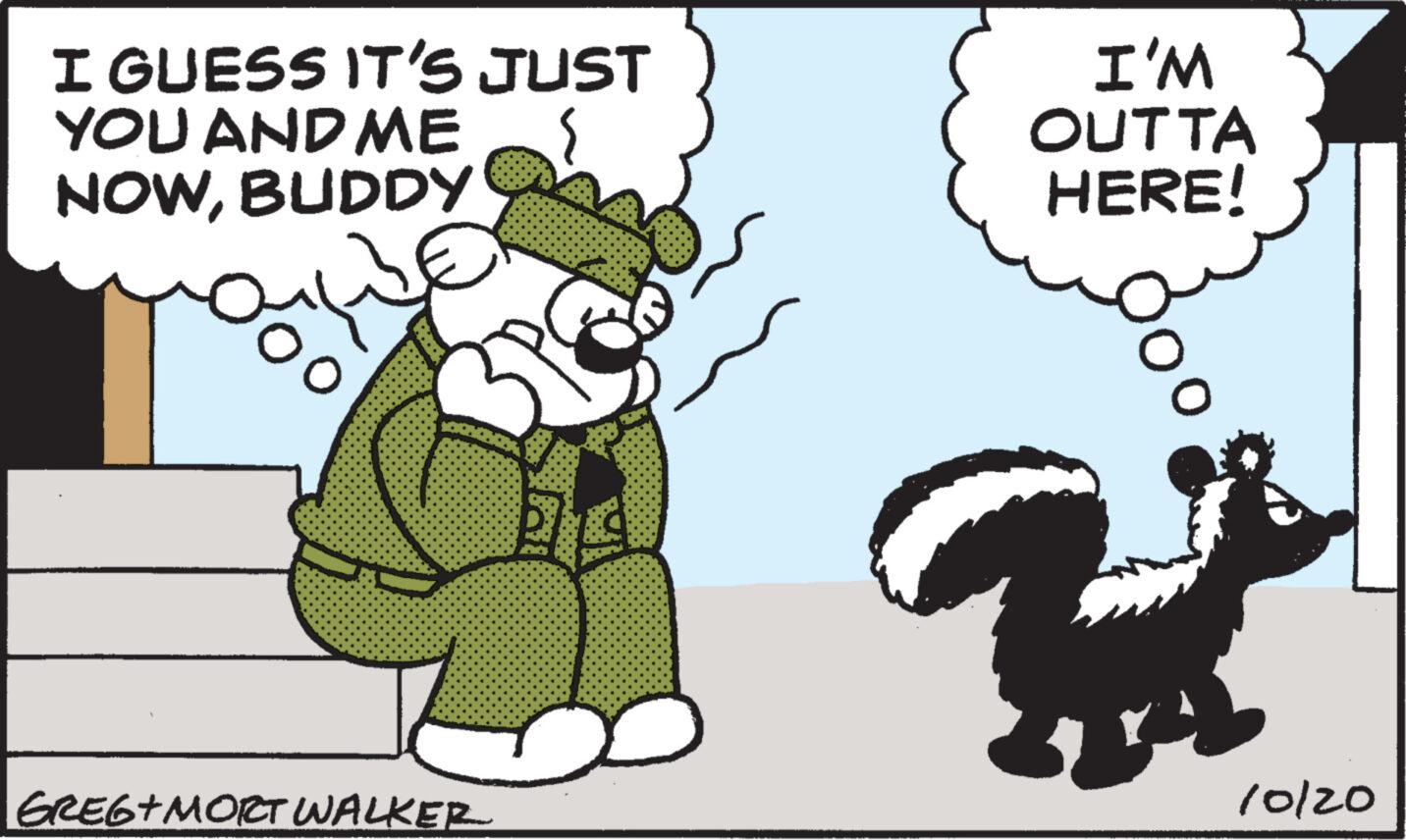 Fictional character OCR: I GUESS IT'S JUST YOU AND ME NOWBUDDY GREG+MORT WALKER L3 I'M OUTTA HERE! $ 10/20 I GUESS IT'S JUST YOU AND ME NOWBUDDY GREG + MORT WALKER L3 I'M OUTTA HERE ! $ 10/20