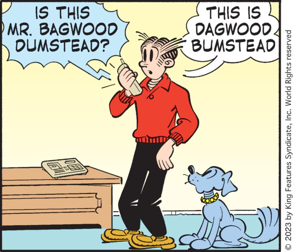 Carnivore OCR: All DUMSTEAD? MR. BAGWOOD IS THIS BUMSTEAD DAGWOOD. THIS IS © 2023 by King Features SyndicateInc. World Rights reserved All DUMSTEAD ? MR . BAGWOOD IS THIS BUMSTEAD DAGWOOD . THIS IS © 2023 by King Features SyndicateInc. World Rights reserved