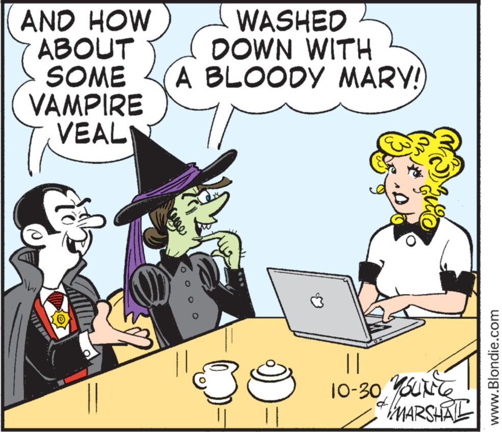 Font OCR: AND HOW ABOUT SOME VAMPIRE VEAL WASHED DOWN WITH A BLOODY MARY! no om ? || 10-30 YOUNC MARSHALL www.Blondie.com AND HOW ABOUT SOME VAMPIRE VEAL WASHED DOWN WITH A BLOODY MARY ! no om ? || 10-30 YOUNC MARSHALL www.Blondie.com