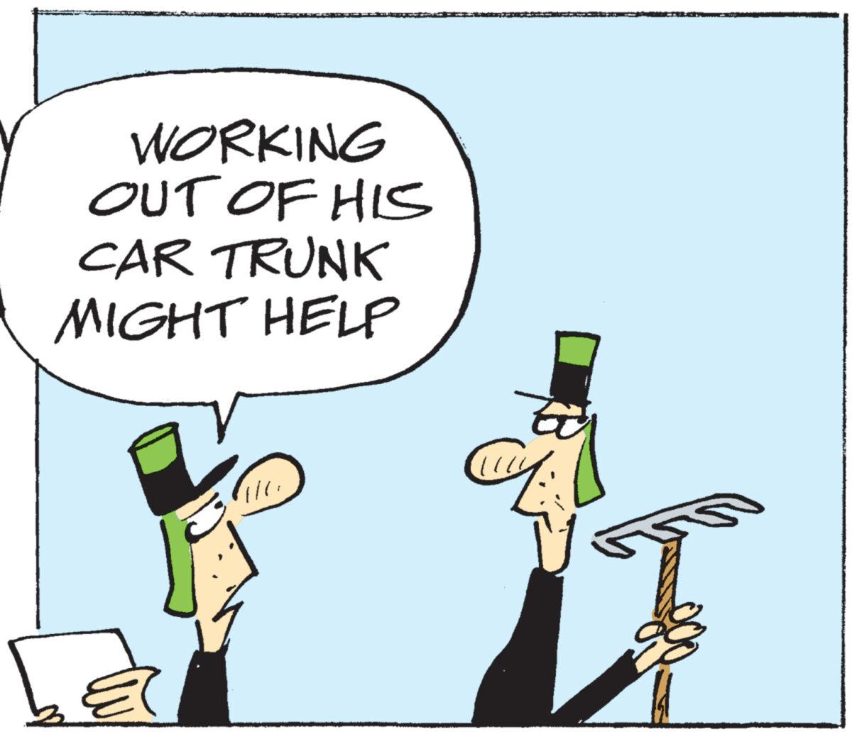 Fictional character OCR: WORKING OUT OF HIS CAR TRUNK MIGHT HELP b 1/6 H WORKING OUT OF HIS CAR TRUNK MIGHT HELP b 1/6 H