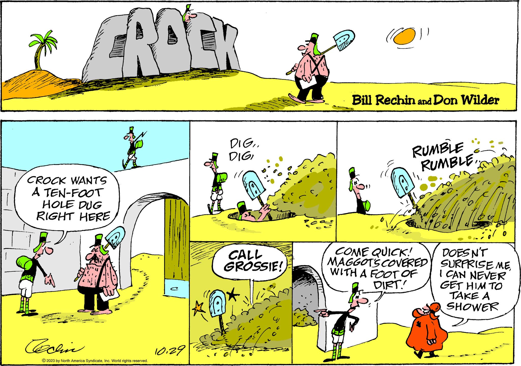 Line OCR: FROEK CROCK WANTS A TEN-FOOT HOLE DUG RIGHT HERECecin 400 © 2023 by North America SyndicateInc. World rights reserved. A 10.29 DIG. DIGI 17%. CALL GROSSIE! © Bill Rechin and Don Wilder RUMBLE RUMBLE COME QUICK! MAGGOTS COVERED WITH A FOOT OF DIRT! top DOESN'T SURPRISE MEI CAN NEVER GET HIM TO TAKE A SHOWER FROEK CROCK WANTS A TEN - FOOT HOLE DUG RIGHT HERECecin 400 © 2023 by North America SyndicateInc. World rights reserved . A 10.29 DIG. DIGI 17 % . CALL GROSSIE ! © Bill Rechin and Don Wilder RUMBLE RUMBLE COME QUICK ! MAGGOTS COVERED WITH A FOOT OF DIRT ! top DOESN'T SURPRISE MEI CAN NEVER GET HIM TO TAKE A SHOWER