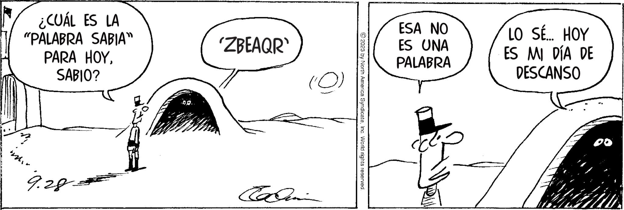 Parallel OCR: ¿CUÁL ES LA "PALABRA SABIA" PARA HOYSABIO? 9.28. 'ZBEAQR' (0) Cadan © 2023 by North America SyndicateInc. World rights reserved. ESA NO ES UNA PALABRA LO SÉ... HOY ES MI DÍA DE DESCANSO ¿ CUÁL ES LA " PALABRA SABIA " PARA HOYSABIO ? 9.28 . ' ZBEAQR ' ( 0 ) Cadan © 2023 by North America SyndicateInc. World rights reserved . ESA NO ES UNA PALABRA LO SÉ ... HOY ES MI DÍA DE DESCANSO