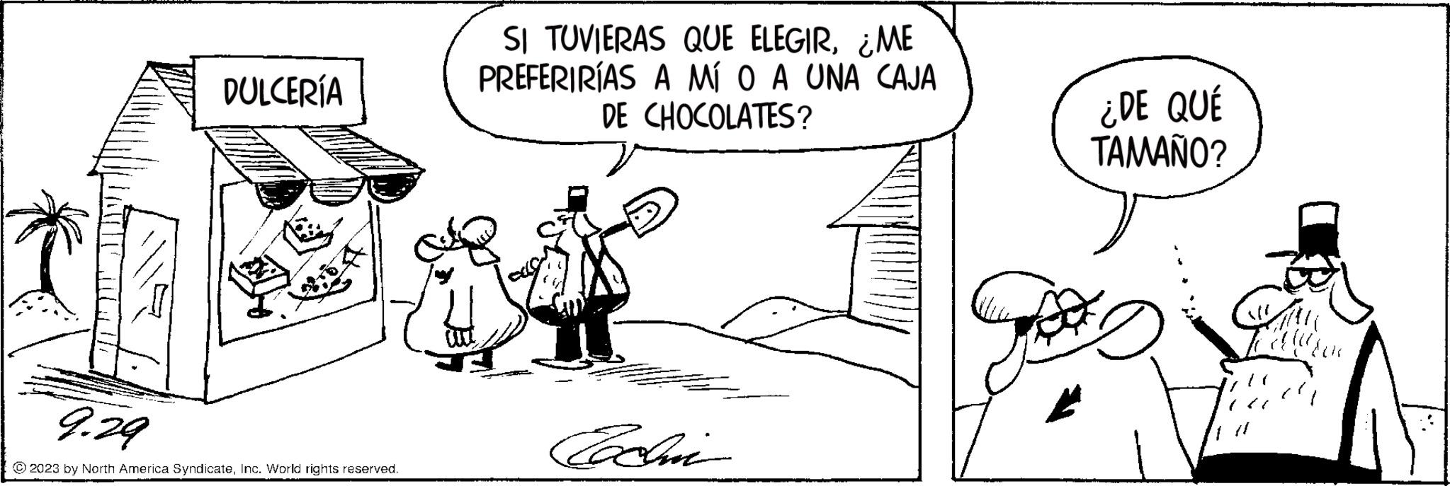 Font OCR: DULCERÍA 9.29 © 2023 by North America SyndicateInc. World rights reserved. SI TUVIERAS QUE ELEGIR¿ME PREFERIRÍAS A MÍ O A UNA CAJA DE CHOCOLATES? Eachi ¿DE QUÉ TAMAÑO? DULCERÍA 9.29 © 2023 by North America SyndicateInc. World rights reserved . SI TUVIERAS QUE ELEGIR¿ ME PREFERIRÍAS A MÍ O A UNA CAJA DE CHOCOLATES ? Eachi ¿ DE QUÉ TAMAÑO ?