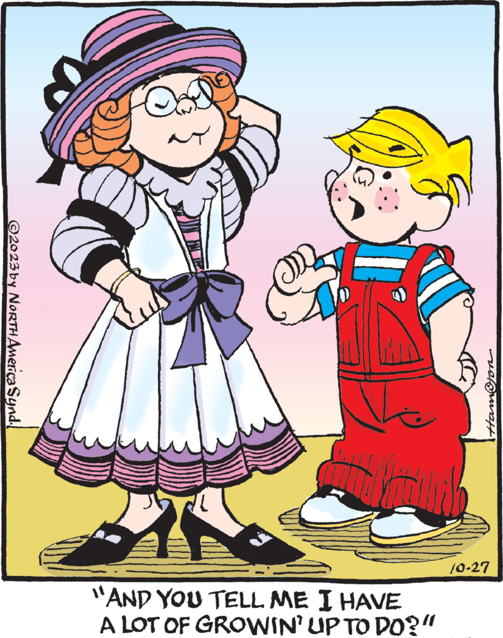 Event OCR: ©2023 by NORTH America Synd. W NY "AND YOU TELL ME I HAVE A LOT OF GROWIN' UP TO DO?" Ham /0-27 © 2023 by NORTH America Synd . W NY " AND YOU TELL ME I HAVE A LOT OF GROWIN ' UP TO DO ? " Ham / 0-27
