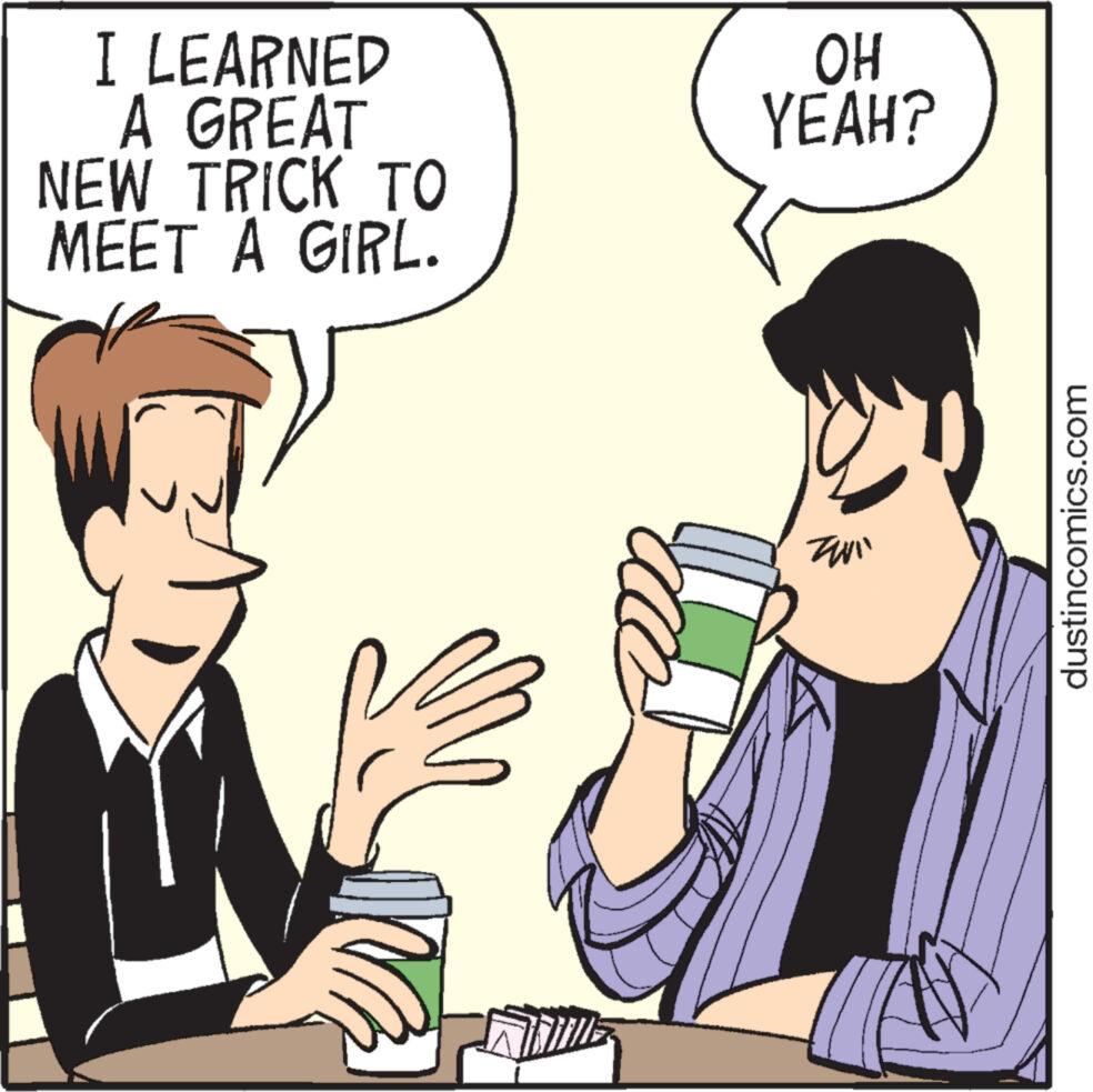 Line OCR: I LEARNED A GREAT NEW TRICK TO MEET A GIRL. 20 OH YEAH? ZWI dustincomics.com I LEARNED A GREAT NEW TRICK TO MEET A GIRL . 20 OH YEAH ? ZWI dustincomics.com