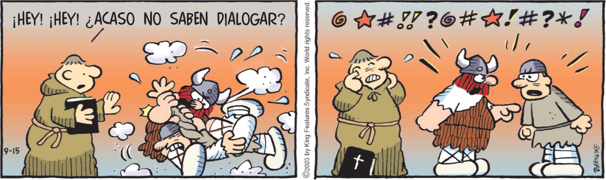 Illustration OCR: ¡HEY! ¡HEY! ¿ACASO NO SABEN DIALOGAR? 9-15 2023 by King Features SyndicateInc. World rights reserved. ?# !! ?#!#?*! t N ¡ HEY ! ¡ HEY ! ¿ ACASO NO SABEN DIALOGAR ? 9-15 2023 by King Features SyndicateInc. World rights reserved . ? # !! ? # ! # ? * ! t N