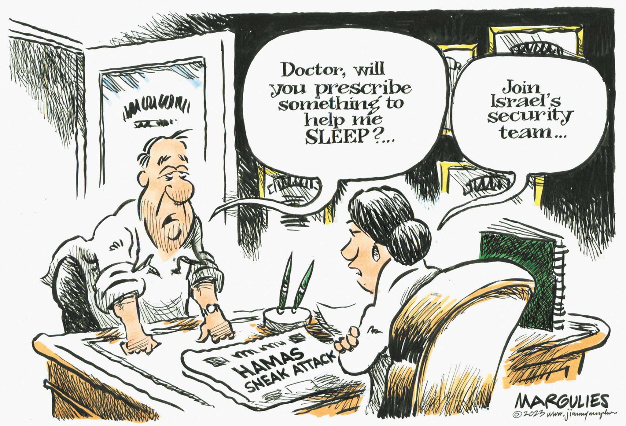 Art OCR: ????????? Doctorwill you prescribe something to help me SLEEP?... m HAMAS SNEAK ATTACK As Join Israel's security team... MARGULIES ?2023 www.jimmymerpl ????????? Doctorwill you prescribe something to help me SLEEP ? ... m HAMAS SNEAK ATTACK As Join Israel's security team ... MARGULIES ?2023 www.jimmymerpl