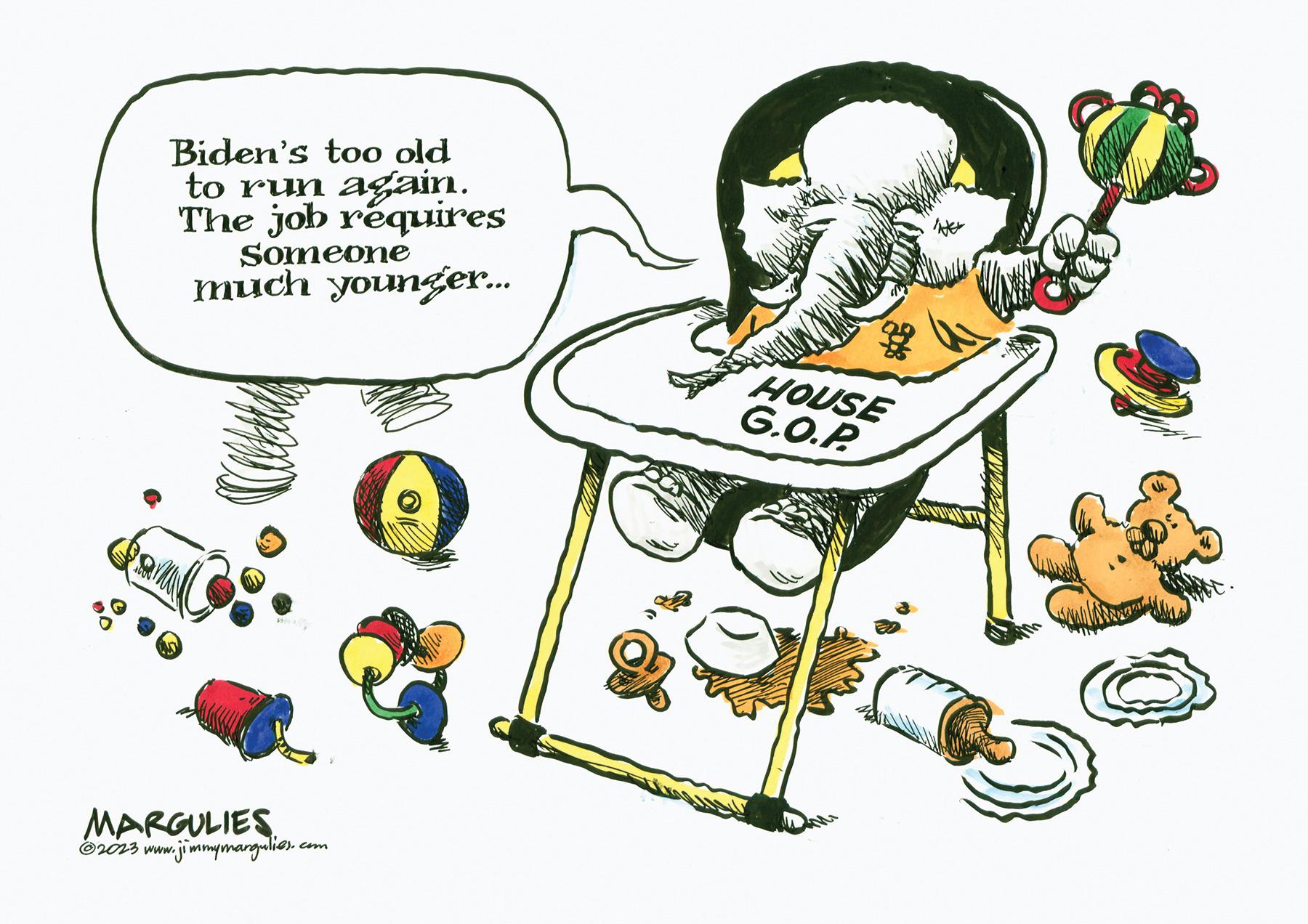 Drawing OCR: Biden's too old to run again. The job requires Someone much younger... MARGULIES ?2023 www. ·jimmymargulies.. com ? HOUSE G.O.P. THEL Biden's too old to run again . The job requires Someone much younger ... MARGULIES ?2023 www . · jimmymargulies .. com ? HOUSE G.O.P. THEL