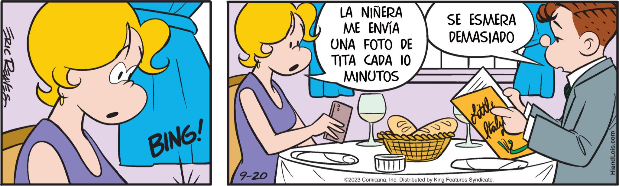 Font OCR: ERIC REAVES BING! 9-20 LA NIÑERA ME ENVÍA UNA FOTO DE TITA CADA 10 MINUTOS SE ESMERA DEMASIADO Little Italy ©2023 ComicanaInc. Distributed by King Features Syndicate. HiandLois.com ERIC REAVES BING ! 9-20 LA NIÑERA ME ENVÍA UNA FOTO DE TITA CADA 10 MINUTOS SE ESMERA DEMASIADO Little Italy © 2023 ComicanaInc. Distributed by King Features Syndicate . HiandLois.com