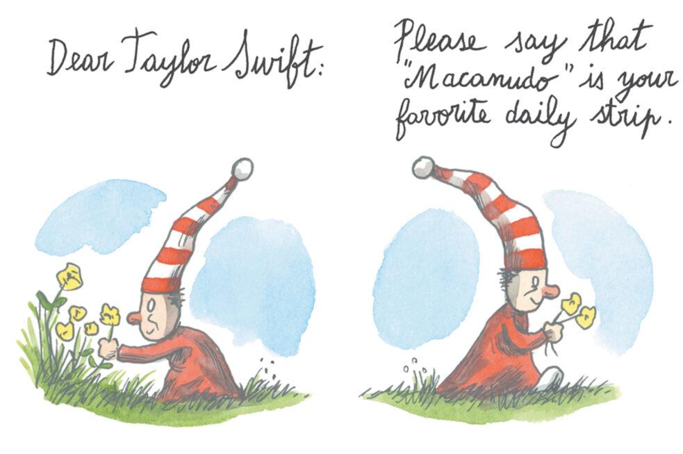 Art OCR: Dear Taylor Swift: 0 hier Please say that "Macanudo" is " is your favorite daily strip. Dear Taylor Swift : 0 hier Please say that " Macanudo " is " is your favorite daily strip .