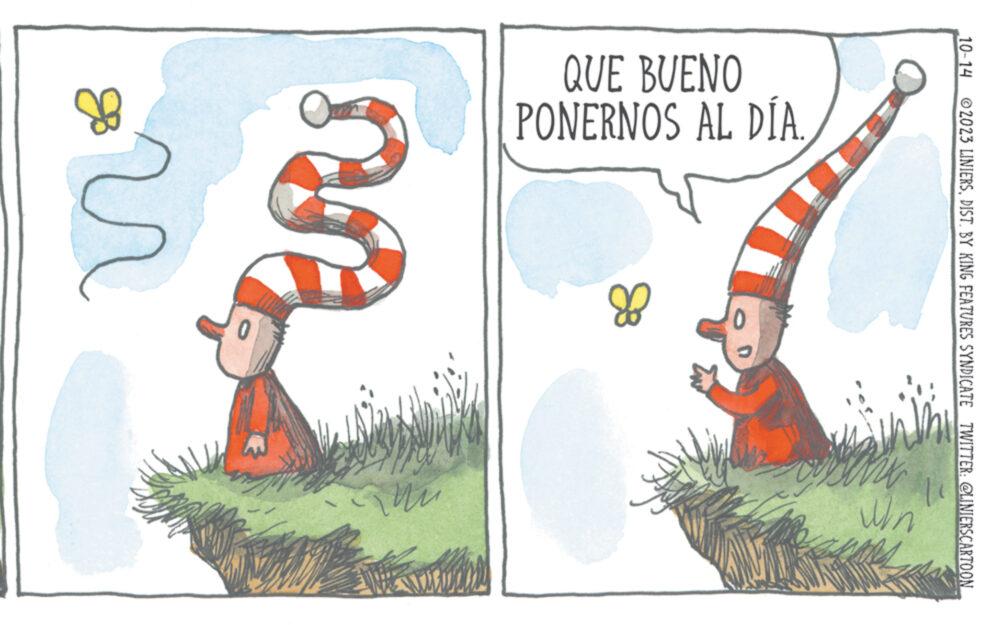 Rectangle OCR: 10-14 2023 LINIERSBY KING FEATURES SYNDICATE TWITTER: @LINIERSCARTOON QUE BUENO PONERNOS AL DÍA. 0 mur 11 Win ?? ? papansions 10-14 2023 LINIERSBY KING FEATURES SYNDICATE TWITTER : @LINIERSCARTOON QUE BUENO PONERNOS AL DÍA . 0 mur 11 Win ?? ? papansions