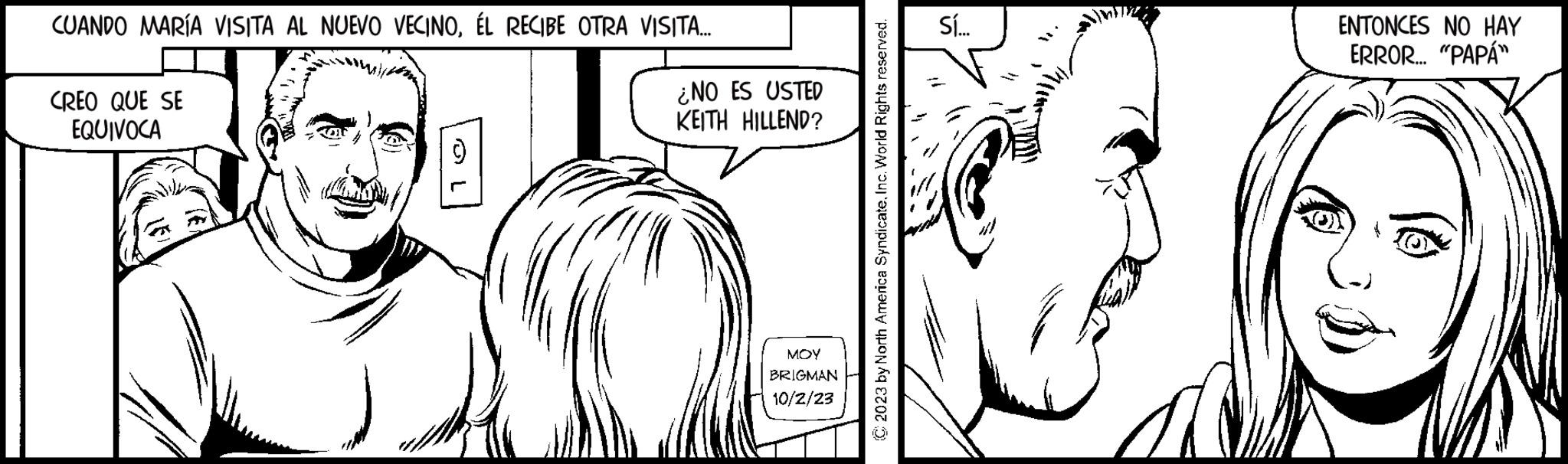 Human body OCR: CUANDO MARÍA VISITA AL NUEVO VECINOÉL RECIBE OTRA VISITA.... ¿NO ES USTED KEITH HILLEND? 13h30 MOY BRIGMAN 10/2/23 CREO QUE SE EQUIVOCA Sí... ENTONCES NO HAY ERROR... "PAPÁ" CUANDO MARÍA VISITA AL NUEVO VECINOÉL RECIBE OTRA VISITA .... ¿ NO ES USTED KEITH HILLEND ? 13h30 MOY BRIGMAN 10/2/23 CREO QUE SE EQUIVOCA Sí ... ENTONCES NO HAY ERROR ... " PAPÁ "