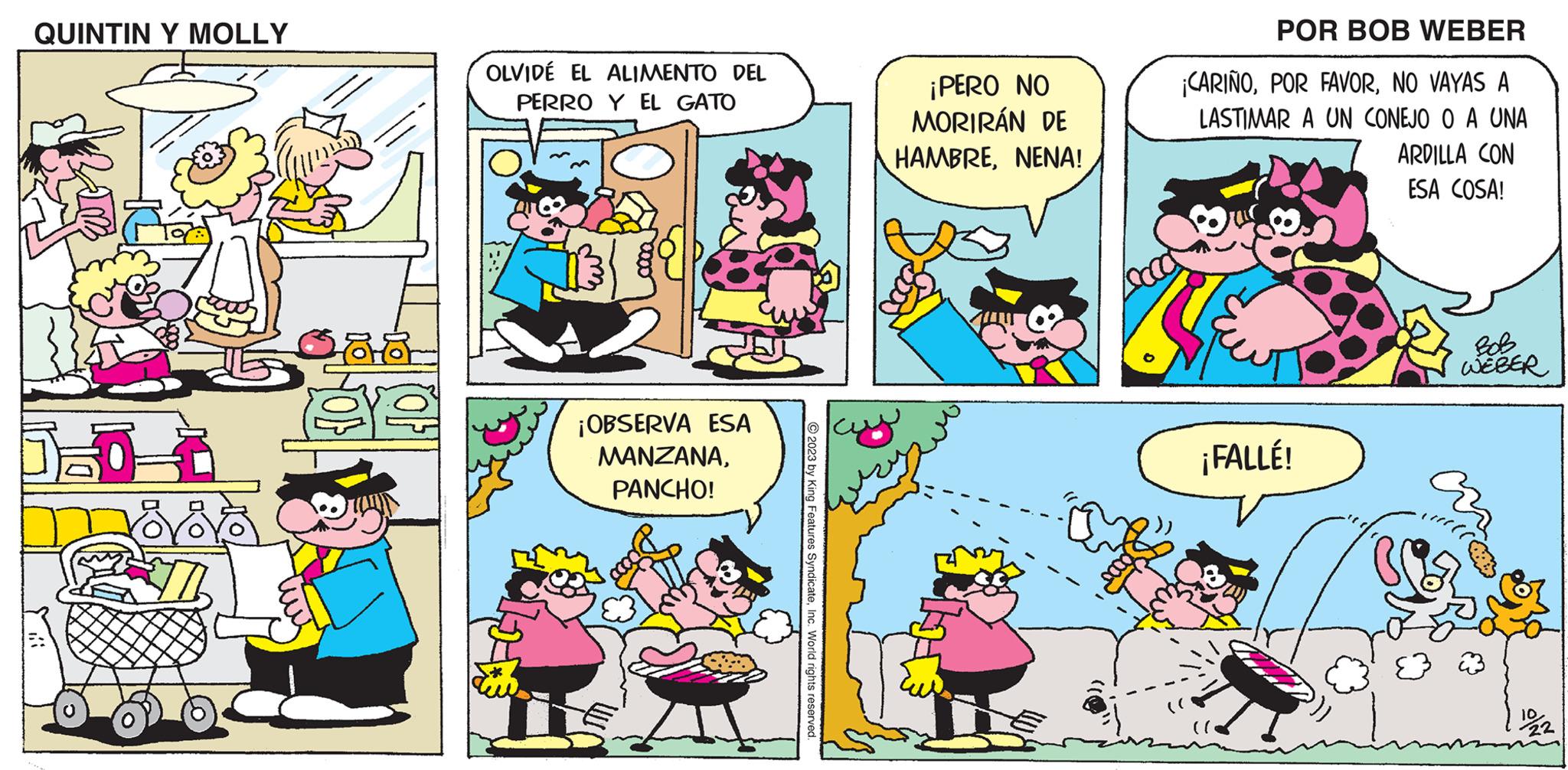 Line OCR: QUINTIN Y MOLLY Lara OLVIDE EL ALIMENTO DEL PERRO Y EL GATO ¡OBSERVA ESA MANZANAPANCHO! 2023 by King Features SyndicateInc. World rights reserved. ¡PERO NO MORIRÁN DE HAMBRENENA! POR BOB WEBER ¡CARIÑONO VAYAS A LASTIMAR A UN CONEJO O A UNA ¡FALLÉ! ARDILLA CON ESA COSA! Bob WEBER 10 22 QUINTIN Y MOLLY Lara OLVIDE EL ALIMENTO DEL PERRO Y EL GATO ¡ OBSERVA ESA MANZANAPANCHO ! 2023 by King Features SyndicateInc. World rights reserved . ¡ PERO NO MORIRÁN DE HAMBRENENA ! POR BOB WEBER ¡ CARIÑOPOR FAVORNO VAYAS A LASTIMAR A UN CONEJO O A UNA ¡ FALLÉ ! ARDILLA CON ESA COSA ! Bob WEBER 10 22