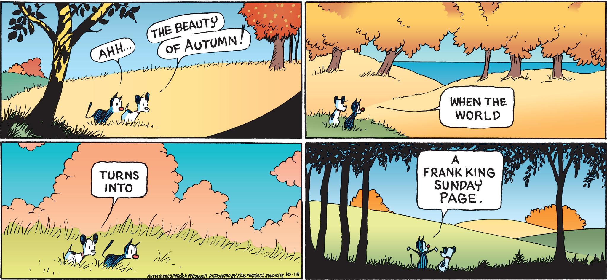 Adaptation OCR: AHH... ? ??? ??? Lave - THE BEAUTY -veliki udici valsirrimu ?? ??? ?? ?? TURNS INTO )) . OF AUTUMN! ??? ?? ????) ?? ??? MUTTS?2023 PATRICK MCDOUNE!! DISTRIBUTED BY KING FEATURES SYNDICATE 10.15 ???? ?? / /// ?? WANY ?? ??? ?? ?? WHEN THE WORLD A FRANK KING SUNDAY PAGE. ??? ???? AHH ... ? ??? ??? Lave - THE BEAUTY -veliki udici valsirrimu ?? ??? ?? ?? TURNS INTO ) ) . OF AUTUMN ! ??? ?? ???? ) ?? ??? MUTTS?2023 PATRICK MCDOUNE !! DISTRIBUTED BY KING FEATURES SYNDICATE 10.15 ???? ?? / /// ?? WANY ?? ??? ?? ?? WHEN THE WORLD A FRANK KING SUNDAY PAGE . ??? ????