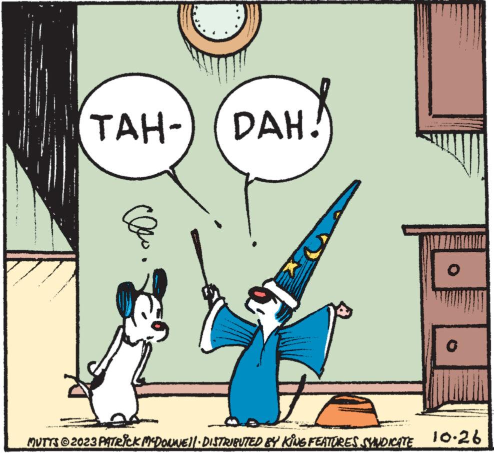 Sharing OCR: TAH- ??? DAH! O O MUTTS © 2023 PATRICK MCDONNE||· DISTRIBUTED BY KING FEATURES SYNDICATE 10.26 TAH ??? DAH ! O O MUTTS © 2023 PATRICK MCDONNE || · DISTRIBUTED BY KING FEATURES SYNDICATE 10.26