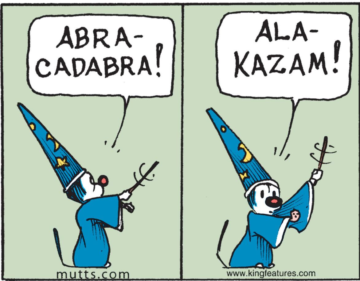 Parallel OCR: ALA- ABRA- CADABRA! KAZAM! mutts.com B $ www.kingfeatures.com ALA ABRA CADABRA ! KAZAM ! mutts.com B $ www.kingfeatures.com