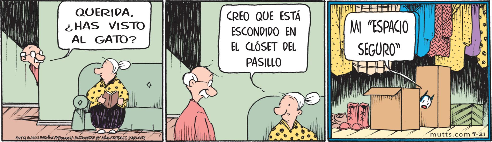 Happy OCR: QUERIDA¿HAS VISTO AL GATO? MUTTS?2023 PATRICK MCDONNE11. DISTRIBUTED BY KING FEATURES SYNDICATE CREO QUE ESTÁ ESCONDIDO EN EL CLÓSET DEL PASILLO MI "ESPACIO SEGURO" mutts.com 9.21 QUERIDA¿ HAS VISTO AL GATO ? MUTTS?2023 PATRICK MCDONNE11 . DISTRIBUTED BY KING FEATURES SYNDICATE CREO QUE ESTÁ ESCONDIDO EN EL CLÓSET DEL PASILLO MI " ESPACIO SEGURO " mutts.com 9.21