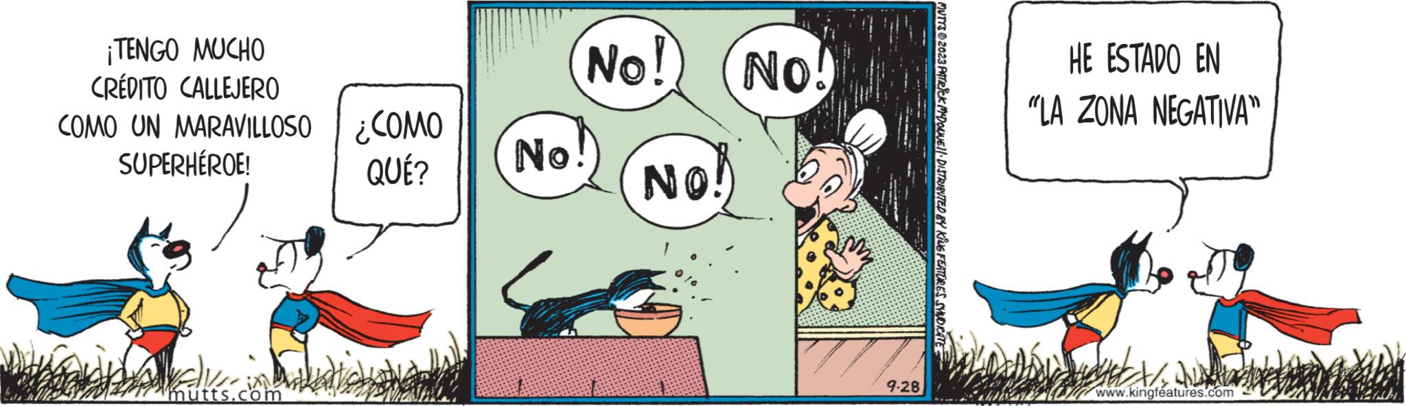Font OCR: ¡TENGO MUCHO CRÉDITO CALLEJERO COMO UN MARAVILLOSO COMO SUPERHÉROE! QUÉ? mutts.com W No! No! NO! No! 9-28 MUTTS © 2023 PATRICK MCDONNEL DISTRIBUTED BY KING FEATURES SYNDICATE HE ESTADO EN "LA ZONA NEGATIVA" www.kingfeatures.com ¡ TENGO MUCHO CRÉDITO CALLEJERO COMO UN MARAVILLOSO COMO SUPERHÉROE ! QUÉ ? mutts.com W No ! No ! NO ! No ! 9-28 MUTTS © 2023 PATRICK MCDONNEL DISTRIBUTED BY KING FEATURES SYNDICATE HE ESTADO EN " LA ZONA NEGATIVA " www.kingfeatures.com