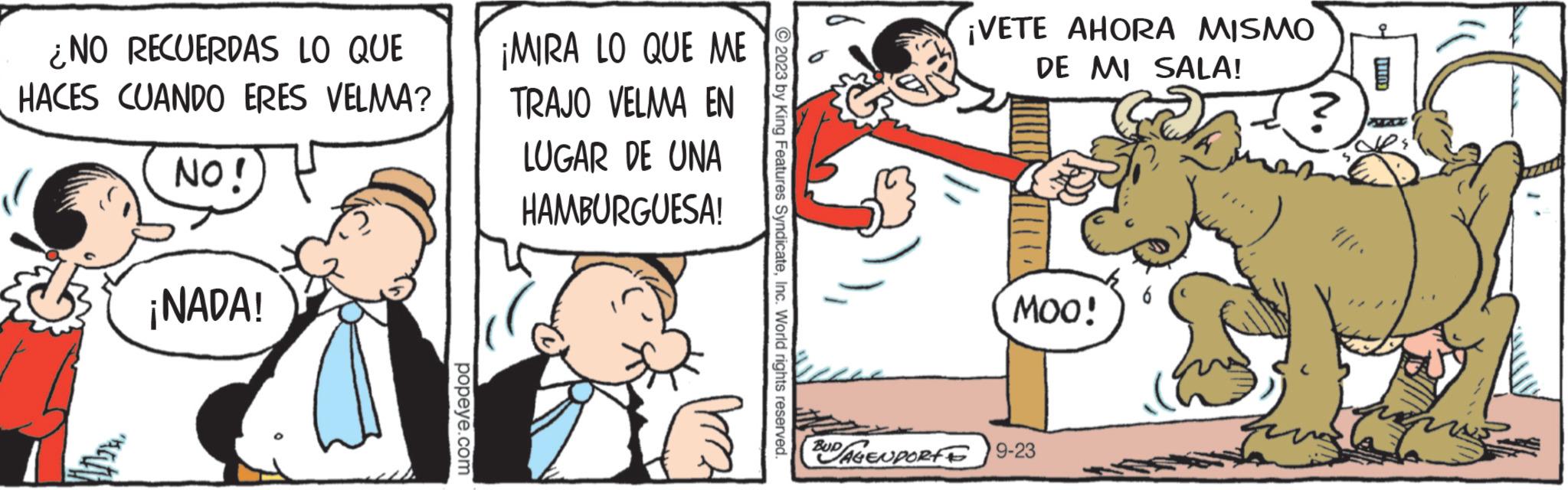 Rectangle OCR: ¿NO RECUERDAS LO QUE HACES CUANDO ERES VELMA? NO! ¡NADA! popeye.com ¡MIRA LO QUE ME TRAJO VELMA EN LUGAR DE UNA HAMBURGUESA! ?2023 by King Features SyndicateInc. World rights reserved. ¡VETE AHORA MISMO DE MI SALA! MOO! UDAGENPORTE 9-23 ¿ NO RECUERDAS LO QUE HACES CUANDO ERES VELMA ? NO ! ¡ NADA ! popeye.com ¡ MIRA LO QUE ME TRAJO VELMA EN LUGAR DE UNA HAMBURGUESA ! ?2023 by King Features SyndicateInc. World rights reserved . ¡ VETE AHORA MISMO DE MI SALA ! MOO ! UDAGENPORTE 9-23