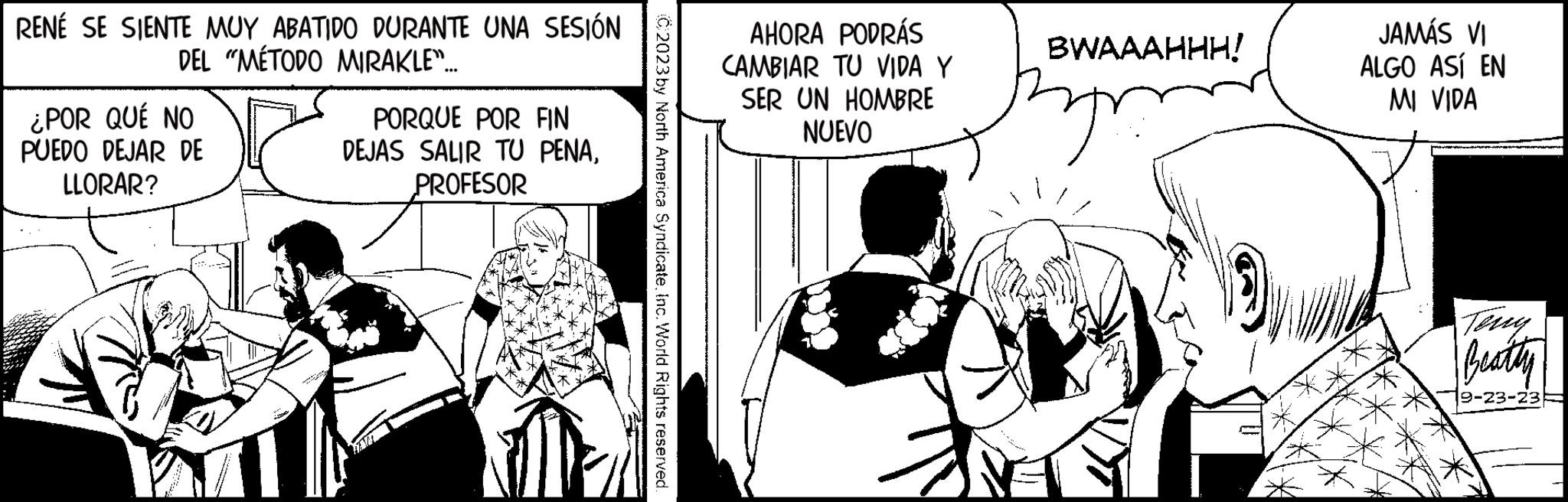 Parallel OCR: RENÉ SE SIENTE MUY ABATIDO DURANTE UNA SESIÓN DEL "MÉTODO MIRAKLE"... ¿POR QUÉ NO PUEDO DEJAR DE LLORAR? PORQUE POR FIN DEJAS SALIR TU PENAPROFESOR (C/2023 by North America SyndicateInc. World Rights reserved. AHORA PODRÁS CAMBIAR TU VIDA Y SER UN HOMBRE NUEVO BWAAAHHH! m JAMÁS VI ALGO ASÍ EN MI VIDA Beatly 9-23-23 RENÉ SE SIENTE MUY ABATIDO DURANTE UNA SESIÓN DEL " MÉTODO MIRAKLE " ... ¿ POR QUÉ NO PUEDO DEJAR DE LLORAR ? PORQUE POR FIN DEJAS SALIR TU PENAPROFESOR ( C / 2023 by North America SyndicateInc. World Rights reserved . AHORA PODRÁS CAMBIAR TU VIDA Y SER UN HOMBRE NUEVO BWAAAHHH ! m JAMÁS VI ALGO ASÍ EN MI VIDA Beatly 9-23-23