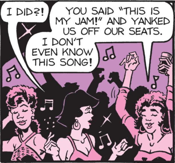 Comics OCR: I DID?! F YOU SAID "THIS IS MY JAM!" AND YANKED US OFF OUR SEATS. dd I DON'T EVEN KNOW THIS SONG! n 8 I DID ?! F YOU SAID " THIS IS MY JAM ! " AND YANKED US OFF OUR SEATS . dd I DON'T EVEN KNOW THIS SONG ! n 8