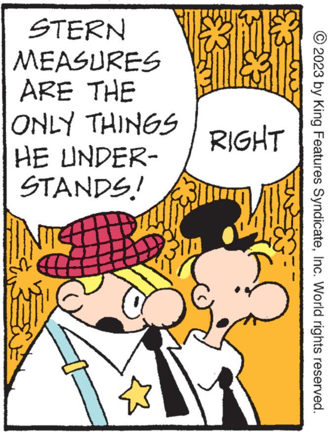 Sharing OCR: STERN MEASURES ARE THE ONLY THINGS HE UNDER- STANDS! P10 RIGHT 83 ?2023 by King Features SyndicateInc. World rights reserved. STERN MEASURES ARE THE ONLY THINGS HE UNDER STANDS ! P10 RIGHT 83 ?2023 by King Features SyndicateInc. World rights reserved .