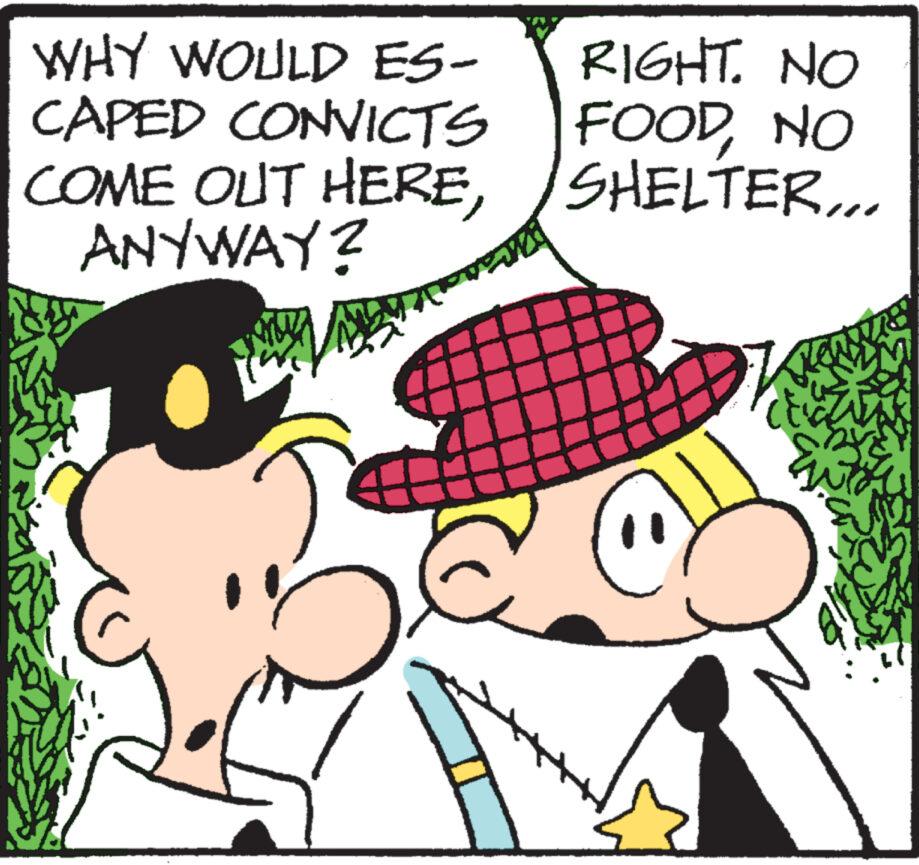 Line OCR: WHY WOULD ES- CAPED CONVICTS COME OUT HEREANYWAY? Myn RIGHT. NO FOODNO SHELTER... 7 Karriere Es WHY WOULD ES CAPED CONVICTS COME OUT HEREANYWAY ? Myn RIGHT . NO FOODNO SHELTER ... 7 Karriere Es