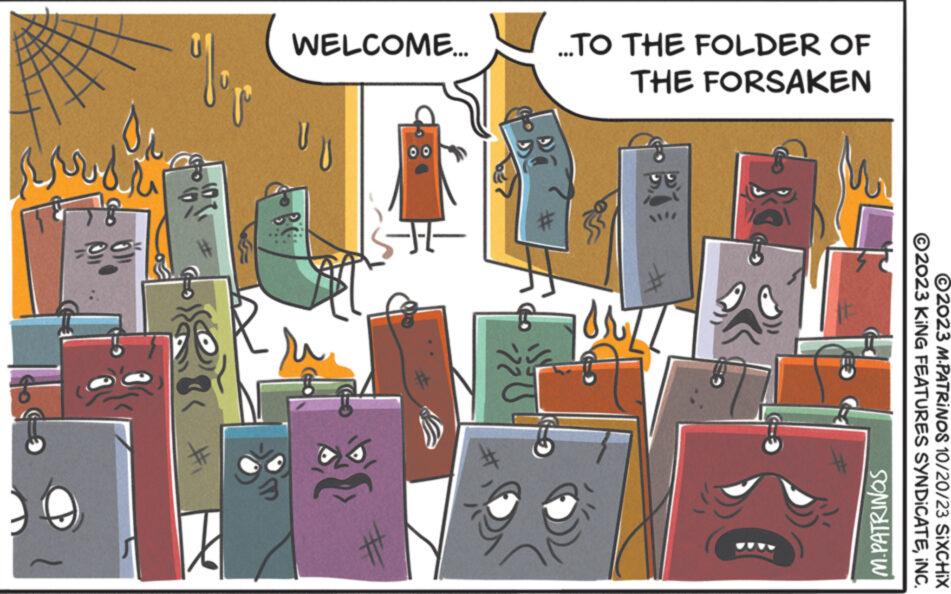 Design OCR: ...TO THE FOLDER OF FORSAKEN THE WELCOME... dala PR ?2023 M-PATRINOS 10/20/23 SIXCHIX ?2023 KING FEATURES SYNDICATE¡NC. ZND! VO $$7! ?? M.PATRINOS ... TO THE FOLDER OF FORSAKEN THE WELCOME ... dala PR ?2023 M - PATRINOS 10/20/23 SIXCHIX ?2023 KING FEATURES SYNDICATE¡ NC . ZND ! VO $$ 7 ! ?? M.PATRINOS