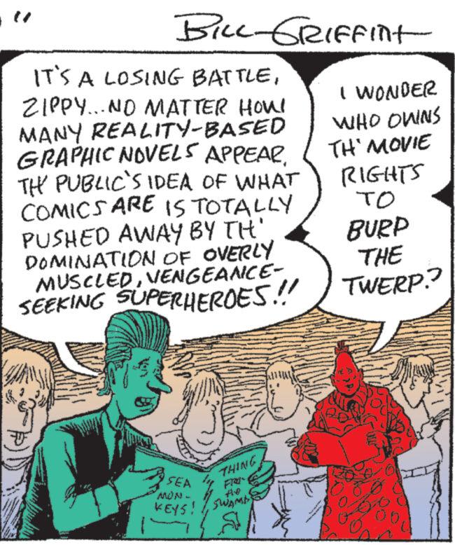 Art OCR: 14 IT'S A LOSING BATTLEZIPPY... NO MATTER HOW! MANY REALITY-BASED GRAPHIC NOVELS APPEAR TH' PUBLIC'S IDEA OF WHAT COMICS ARE IS TOTALLY PUSHED AWAY BY TH' DOMINATION OF OVERLY MUSCLEDVENGEANCE- SEEKING SUPERHEROES!! www.ww www BILL-GRIFFint PANA SEA MON- KEYS! THING FROO Flo ????? www.**.*** I WONDER WHO OWNS TH' MOVIE RIGHTS ?? BURP THE TWERP? and 744 14 IT'S A LOSING BATTLEZIPPY ... NO MATTER HOW ! MANY REALITY - BASED GRAPHIC NOVELS APPEAR TH ' PUBLIC'S IDEA OF WHAT COMICS ARE IS TOTALLY PUSHED AWAY BY TH ' DOMINATION OF OVERLY MUSCLEDVENGEANCE SEEKING SUPERHEROES !! www.ww www BILL - GRIFFint PANA SEA MON KEYS ! THING FROO Flo ????? www . ** . *** I WONDER WHO OWNS TH ' MOVIE RIGHTS ?? BURP THE TWERP ? and 744