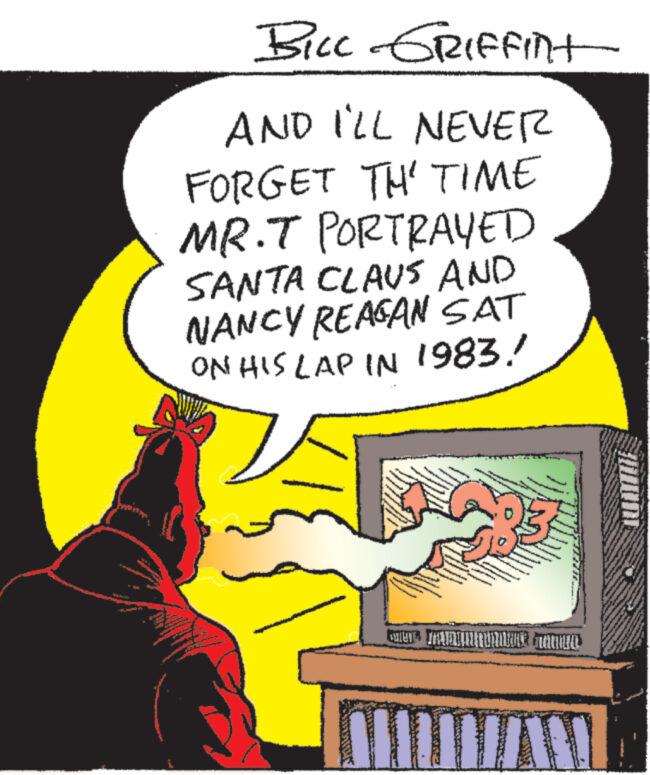 Fictional character OCR: www 1300 BILL GRIFFInt AND I'LL NEVER FORGET TH' TIME MR.T PORTRAYED SANTA CLAUS AND NANCY REAGAN SAT ON HIS LAP IN 1983. www WA CHUNG TAINATUTUNAE MANNEN www QULAYIZTE M S www 1300 BILL GRIFFInt AND I'LL NEVER FORGET TH ' TIME MR.T PORTRAYED SANTA CLAUS AND NANCY REAGAN SAT ON HIS LAP IN 1983 . www WA CHUNG TAINATUTUNAE MANNEN www QULAYIZTE M S