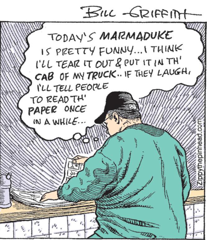 Line OCR: HANNA KON *** **** ******* TOT ARE TALEN wwwww wwwwwwwwww www. www TO READ TH PAPER ONCE IN A WHILE... MERMENENGARNA Vaga de BILL GRIFFITH TODAY'S MARMADUKE IS PRETTY FUNNY... I THINK I'LL TEAR IT OUT & PUT IT IN TH' CAB OF MY TRUCK.. IF THEY LAUGHI'LL TELL PEOPLE P webcam ench wwww M von And Son wwwww conosna www. **** be Porn $13K SPANDERSEN www 1 howed ******** www. **** F www m www www. www www www wwwww www.w www MED. THE #FIN wwwww 100 www Zippythepinhead.com HANNA KON *** **** ******* TOT ARE TALEN wwwww wwwwwwwwww www . www TO READ TH PAPER ONCE IN A WHILE ... MERMENENGARNA Vaga de BILL GRIFFITH TODAY'S MARMADUKE IS PRETTY FUNNY ... I THINK I'LL TEAR IT OUT & PUT IT IN TH ' CAB OF MY TRUCK .. IF THEY LAUGHI'LL TELL PEOPLE P webcam ench wwww M von And Son wwwww conosna www . **** be Porn $ 13K SPANDERSEN www 1 howed ******** www . **** F www m www www . www www www wwwww www.w www MED . THE #FIN wwwww 100 www Zippythepinhead.com
